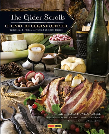 The elder scrolls : le livre de cuisine officiel. Recettes de Bordeciel, Morrowind, et de tout Tamriel