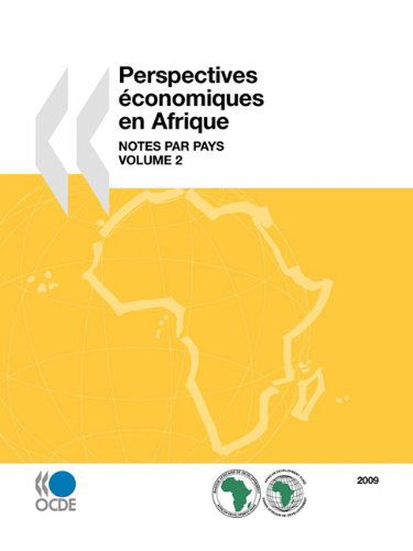 Perspectives Economiques En Afrique 2009: Notes Par Pays: Volume 2