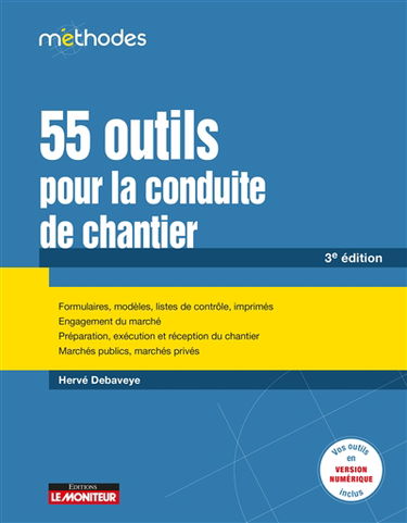 55 outils pour la conduite de chantier : formulaires, modèles, listes de contrôle, imprimés, engagement du marché, préparation, exécution et réception du chantier, marchés publics, marchés privés