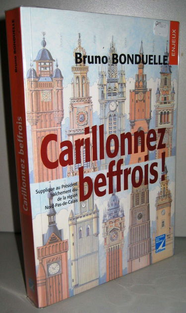 Carillonnez beffrois ! : Supplique au président fraîchement élu de la Région Nord-Pas-de-Calais