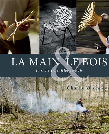 La main & le bois : l'art de travailler le bois