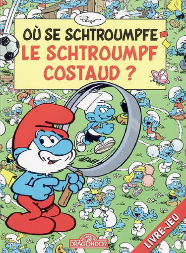 Où se schtroumpfe le Schtroumpf costaud ? : livre-jeu