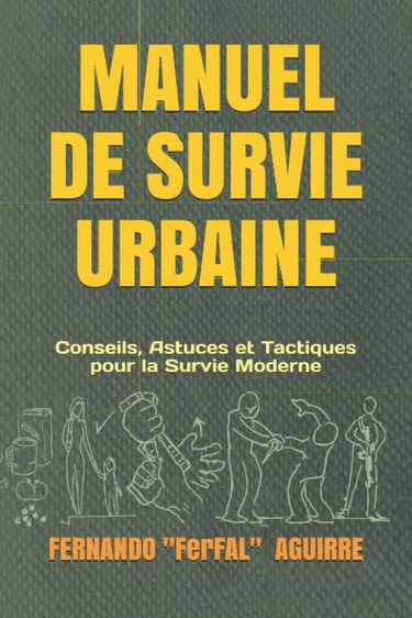 Manuel de Survie Urbaine: Conseils, Astuces et Tactiques pour la Survie Moderne