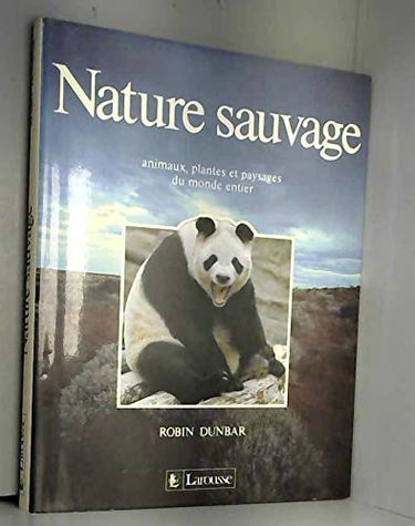 Nature sauvage : animaux, plantes et paysages du monde entier