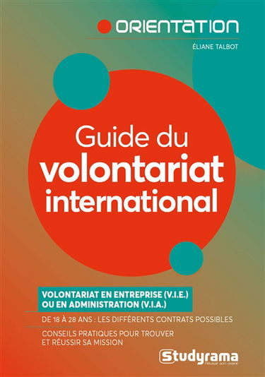 Guide du volontariat international : volontariat en entreprise (VIE) ou en administration (VIA)