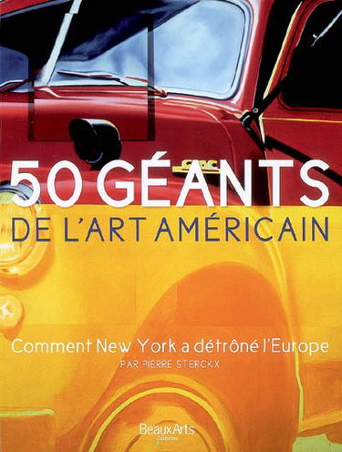 50 géants de l'art américain : comment New York a détrôné l'Europe