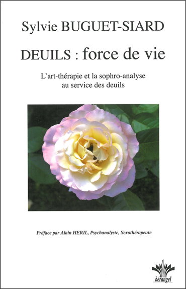 Couverture de Deuils, force de vie : l'art-thérapie et la sophro-analyse au service des deuils