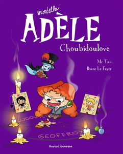 Mortelle Adèle. Vol. 10. Choubidoulove