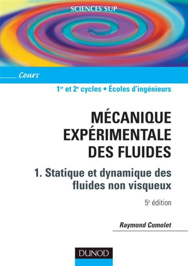 Couverture de Mécanique expérimentale des fluides. Vol. 1. Statique et dynamique des fluides non visqueux