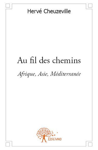 Au fil des chemins : Afrique, Asie, Mediterranée