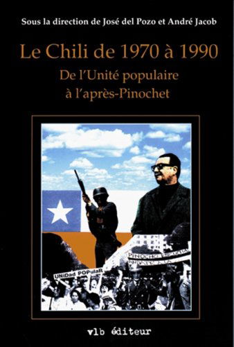 Le chili de 1970 a 1990, de l'unite populaire a l'apres pinochet