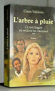 Ce toit fragile où veillent les vautours. Vol. 2. L'Arbre à pluie