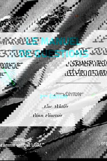 Le manuel de questions examen théorique de télépilote drone 2e édition