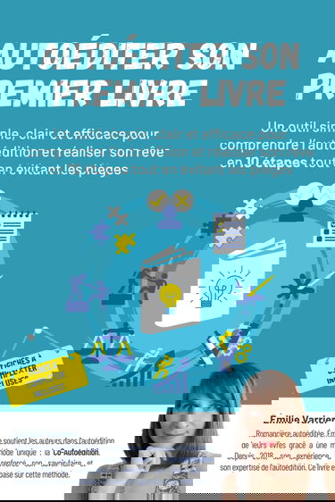 Autoéditer son premier livre: Un outil simple, clair et efficace pour comprendre l’autoédition et réaliser son rêve en 10 étapes tout en évitant les pièges !