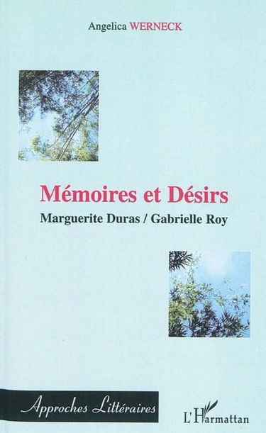 Mémoires et désirs : Marguerite Duras, Gabrielle Roy