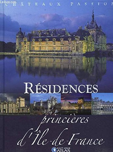 Couverture de Résidences Princières D' Ile De France Chateaux passion par Collectif