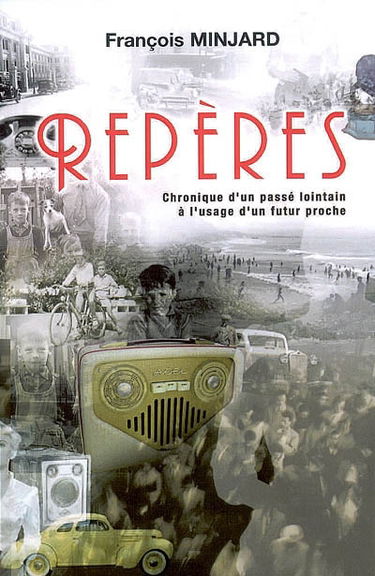 Repères : chroniques d'un passé lointain à l'usage d'un futur proche