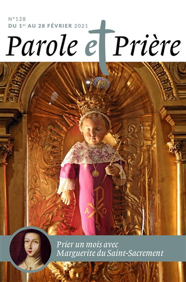 Parole et prière, n° 128. Prier un mois avec Marguerite du Saint-Sacrement