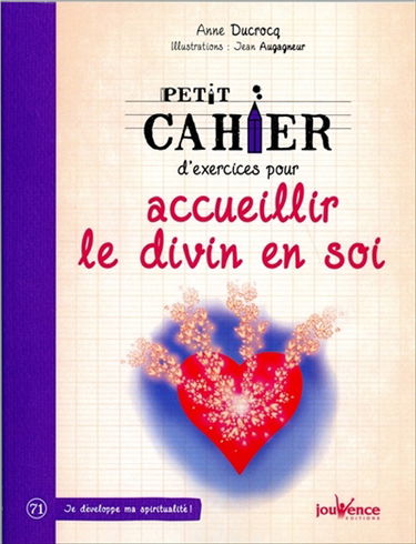Petit cahier d'exercices pour accueillir le divin en soi