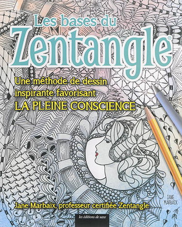 Couverture de Les bases du zentangle : une méthode de dessin inspirante favorisant la pleine conscience