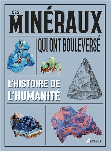 Couverture de Ces minéraux qui ont bouleversé l'histoire de l'humanité