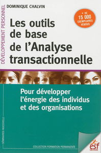 Les outils de base de l'analyse transactionnelle : pour développer l'énergie des individus et des organisations