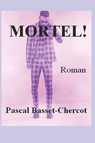 Mortel!: Roman