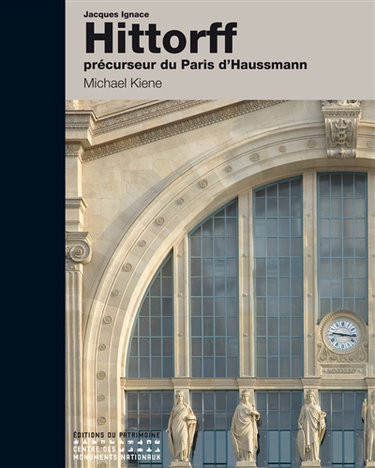 Couverture de Jacques Ignace Hittorff : précurseur du Paris d'Haussmann