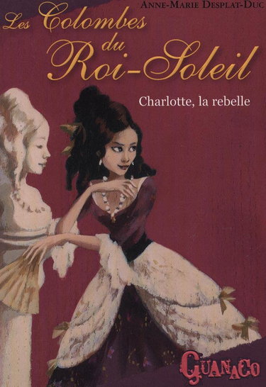 Couverture de les colombes du roi soleil - charlotte la rebelle