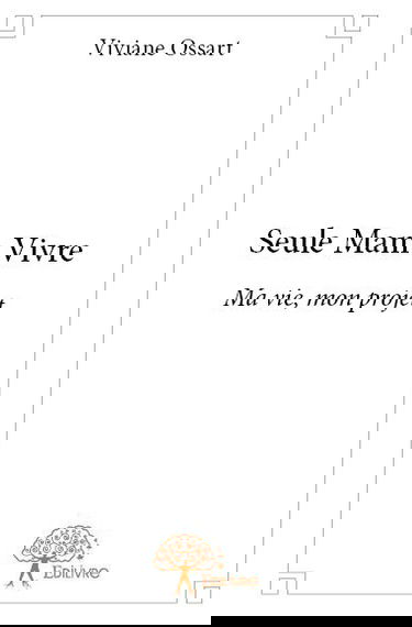 Seule mam vivre : Ma vie, mon projet