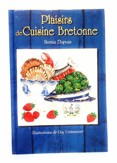 Plaisirs de cuisine bretonne [Relié] by Dupuis, Sonia, Untereiner, Guy