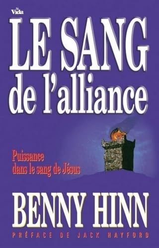 Couverture de Le sang de l'alliance : puissance dans le sang de Jésus