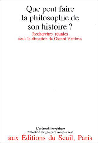 Que peut faire la philosophie de son histoire ? : recherches
