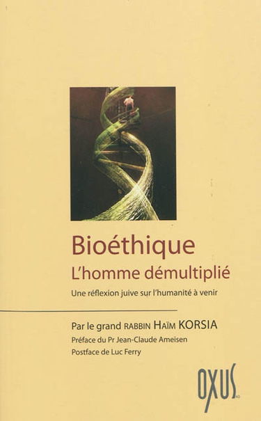 Bioéthique : l'homme démultiplié : une réflexion juive sur l'humanité à venir