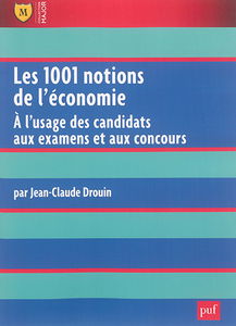 Les 1.001 notions de l'économie : à l'usage des candidats aux examens et aux concours