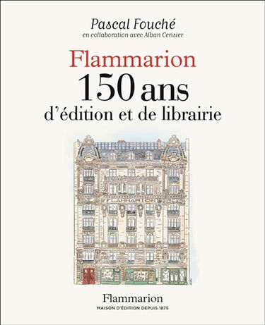 Flammarion, 150 ans d'édition et de librairie