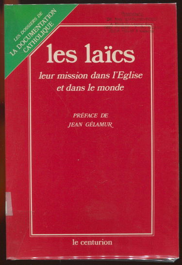 Les Laïcs : leur mission dans l'Eglise et dans le monde