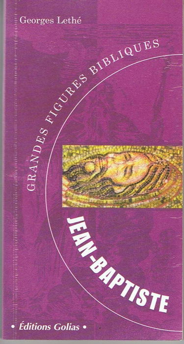 Grandes figures bibliques. Vol. 3. Jean-Baptiste