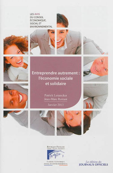 Entreprendre autrement : l'économie sociale et solidaire : avis du Conseil économique, social et environnemental, mandature 2010-2015, séance du 22 janvier 2013