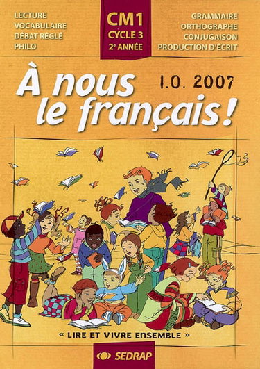Couverture de A nous le français ! Lire et vivre ensemble, CM1, cycle 3, 2e année : lecture, vocabulaire, débat réglé, philo, grammaire, orthographe, conjugaison, production d'écrit