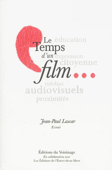Le temps d'un film... : médias audiovisuels, proximités, éducation, expression citoyenne : essai