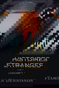 Histoires étranges: Volume 1 : Un voisin étrange, Un village étrange, Un manuscrit étrange