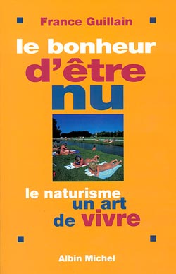 Le bonheur d'être nu : le naturisme, un art de vivre