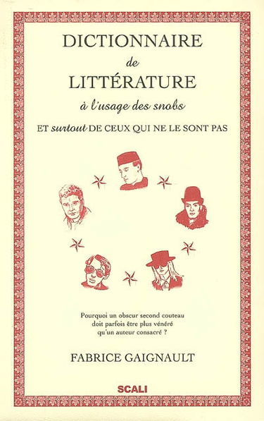 Dictionnaire de littérature à l'usage des snobs et surtout de ceux qui ne le sont pas : lexique indispensable de connaissance littéraire pointue