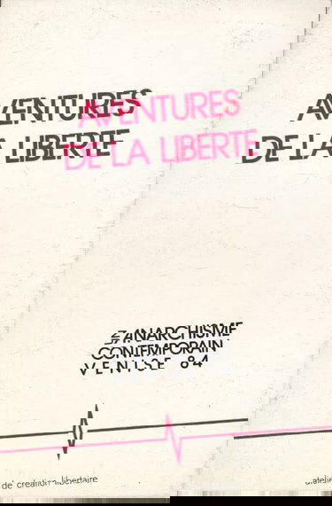 Un Anarchisme contemporain : Venise 1984. Vol. 2. Aventures de la liberté