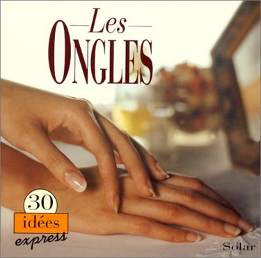 Les Ongles : 30 idées express