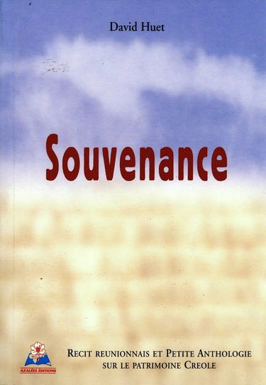 Souvenance : Récit réunionnais et petite anthologie sur le patrimoine créole