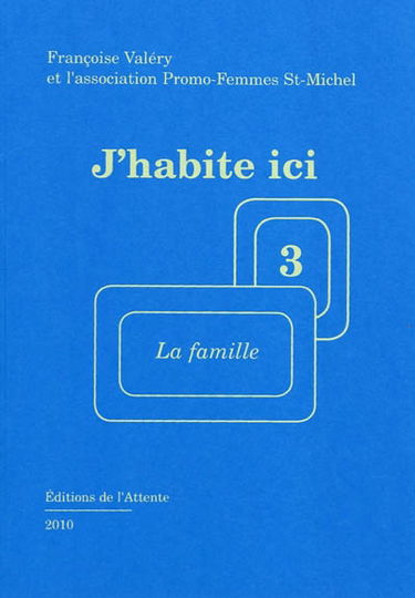 J'habite ici. Vol. 3. La famille