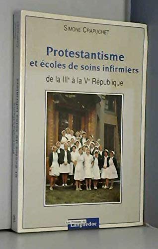 Protestantisme et écoles de soins infirmiers : la traversée du siècle, de la IIIe à la Ve République