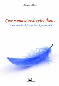 Cinq minutes avec votre Âme... Lettres envoyées de janvier 2014 à janvier 2018